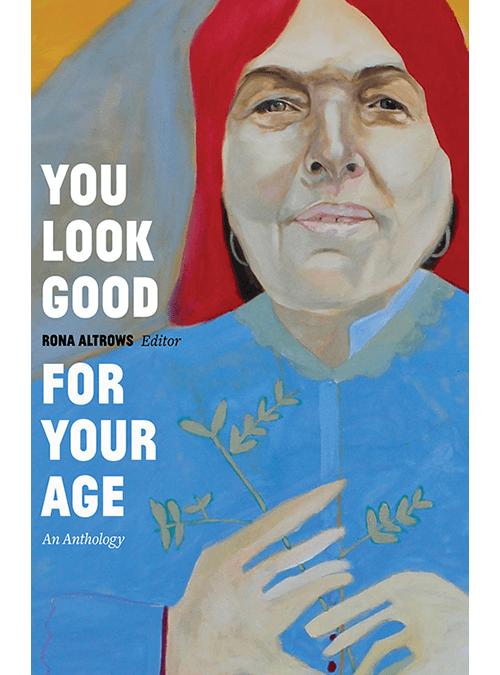 You Look Good for Your Age – An Anthology